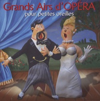 Jean-François Alexandre - Grands Airs d'Opéra pour petites oreilles. 1 CD audio