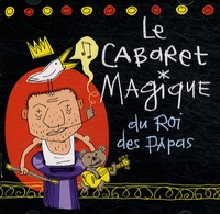 Vincent Malone - Le cabaret magique - Du roi des papas, 1 CD audio.