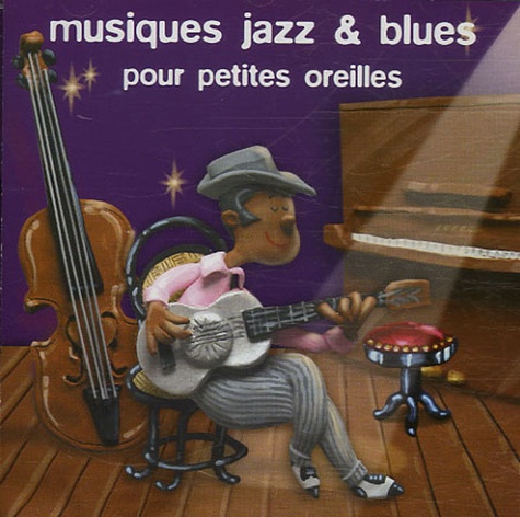 Musiques jazz & blues pour petites oreilles de Jean-François Alexandre -  Livre - Decitre
