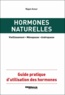 Najat Amor - Hormones naturelles - Vieillissement, ménopause, andropause, guide pratique d'utilisation des hormones.