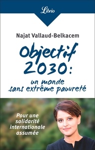 Najat Vallaud-Belkacem - Objectif 2030 : un monde sans extrême pauvreté - Pour une solidarité internationale assumée.