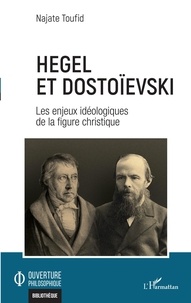 Najate Toufid - Hegel et Dostoïevski - Les enjeux idéologiques de la figure christique.