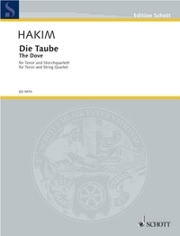Naji Hakim - Edition Schott  : Die Taube (La colombe) - auf Texte aus der Bibel. tenor and string quartet. Partition et parties..
