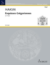 Naji Hakim - Edition Schott  : Esquisses grégoriennes - en forme de Messe basse. organ..