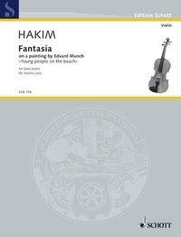 Naji Hakim - Edition Schott  : Fantasia - sur un tableau d'Edvard Munch ("Jeunes gens à la plage"). violin solo..