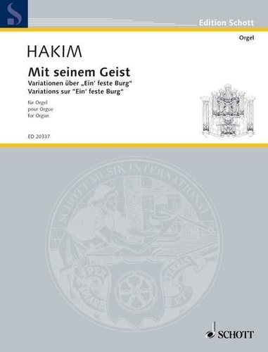 Naji Hakim - Edition Schott  : Mit seinem Geist - Variations on "Ein' feste Burg ist unser Gott". organ..