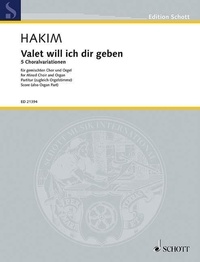 Naji Hakim - Edition Schott  : Valet will ich dir geben - 5 Variations for Choir and Organ on a Choral by Melchior Teschner. mixed choir and organ. Partition..