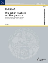 Naji Hakim - Edition Schott  : Wie schön leuchtet der Morgenstern - Variationen für Oboe (Flöte, Violine) und Orgel. oboe (flute, violin) and organ..