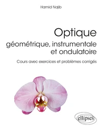 Optique géométrique, instrumentale et ondulatoire