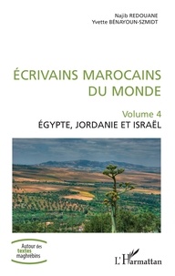 Najib Redouane et Yvette Bénayoun-Szmidt - Ecrivains marocains du monde - Volume 4, Egypte, Jordanie et Israël.