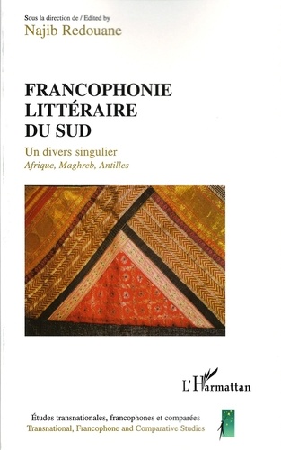 Najib Redouane - Francophonie littéraire du sud : un divers singulier, Afrique, Maghreb, Antilles.