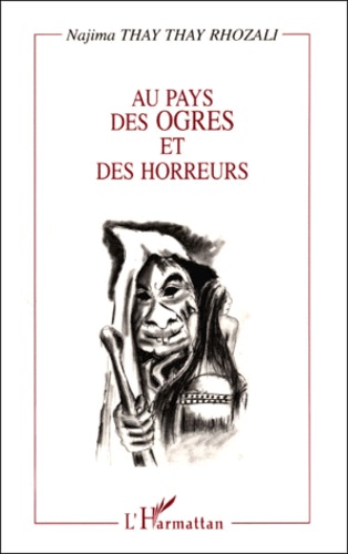 Najima Thay Thay Rhozali - Au Pays Des Ogres Et Des Horreurs. Contes Du Maroc, Edition Bilingue Francais-Arabe.