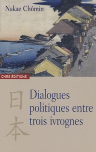 Nakae Chômin - Dialogues politiques entre trois ivrognes.