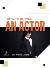  Nakia Dillard - How to Become an Actor.