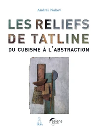 Les reliefs de Tatline : du cubisme à l'abstraction