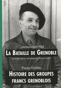La bataille de Grenoble. Histoire des groupes francs grenoblois