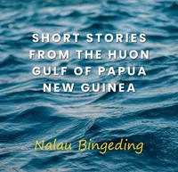 Short Stories from the Huon Gulf of Papua New Guinea