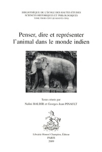 Nalini Balbir et Georges-Jean Pinault - Penser, dire et représenter l'animal dans le monde indien.