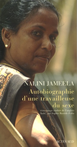 Nalini Jameela - Autobiographie d'une travailleuse du sexe.