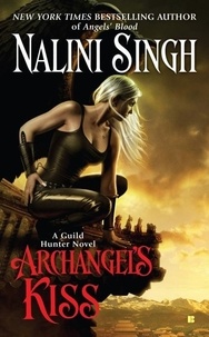 Nalini Singh - Archangel's Kiss: A Guild Hunter Novel.
