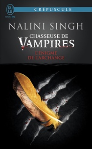 Nalini Singh - Chasseuse de vampires Tome 8 : L'énigme de l'archange.