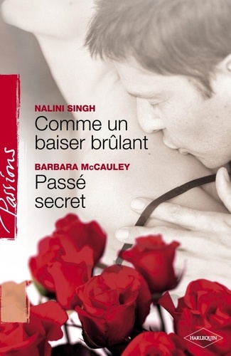 Comme un baiser brûlant - Passé secret (Harlequin Passions)