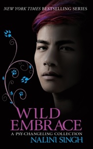 Nalini Singh - Wild Embrace: A Psy-Changeling Collection.