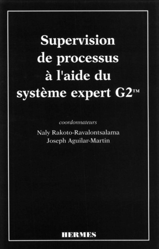Naly Rakoto-Ravalontsalama - Supervision de processus à l'aide du système expert G2 - [communications présentées aux Journées d'études les 5 et 6 octobre 1995 au LAAS-CNRS à Toulouse].