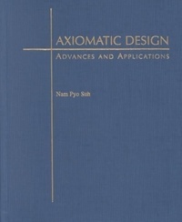 Nam-P Suh - Axiomatic Design : Advances and Applications.
