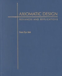 Axiomatic Design : Advances and Applications