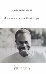 Namakoro Niaré - Mes ancêtres, ma famille et le sport.