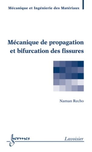 Naman Recho - Mécanique de propagation et bifurcation des fissures.