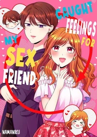 Caught Feelings For My Sex Friend