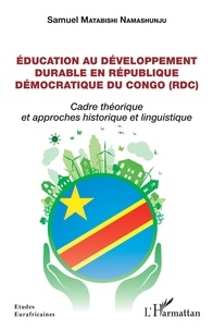 Namashunju samuel Matabishi - Éducation au développement durable en République démocratique du Congo (RDC) - Cadre théorique et approches historique et linguistique.