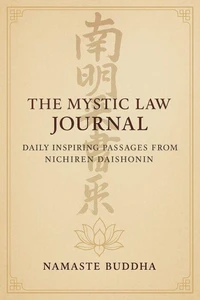 The Mystic Law Journal: Daily Inspiring Passages from Nichiren Daishonin