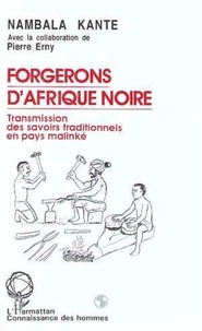 Nambala Kanté - Forgerons d'Afrique noire - Transmission des savoirs traditionnels en pays malinké.