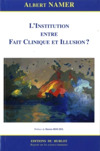 L'Institution entre Fait Clinique et Illusion ?