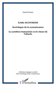 Karl Manheim, sociologue de la connaissance: la synthèse humaniste ou le chaos de l'absolu