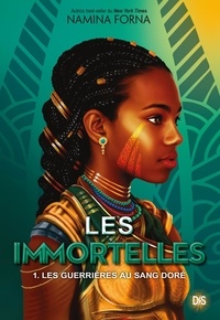 Namina Forna et Jacques Collin - Les Immortelles (ebook) - Tome 01 Les Guerrières au sang doré.