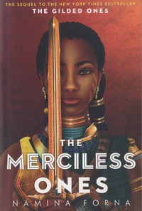 Namina Forna - The Gilded Ones Tome 2 : The Merciless Ones.