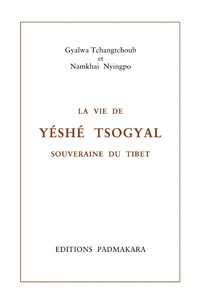 La vie de Yéshé Tsogyal, souveraine du Tibet