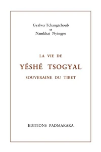 La vie de Yéshé Tsogyal, souveraine du Tibet
