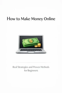 How To Make Money Online – Real Strategies and Proven Methods for Beginners