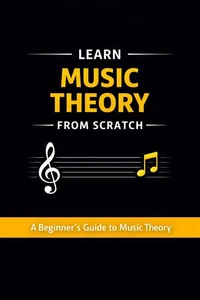 Learn Music Theory From Scratch - A Beginner’s Guide to Music Theory