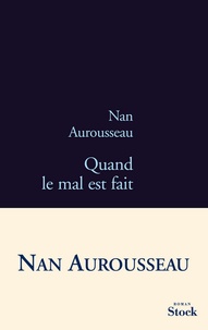 Nan Aurousseau - Quand le mal est fait.