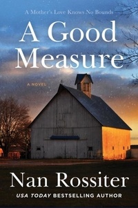 Nan Rossiter - A Good Measure - A Novel.