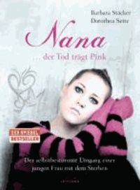 Nana - ...der Tod trägt Pink - Der selbstbestimte Umgang einer jungen Frau mit dem Sterben.