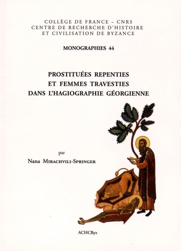Nana Mirachvili-Springer - Prostituées repenties et femmes travesties dans l'hagiographie géorgienne.