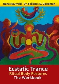 Nana Nauwald et Felicitas D. Goodman - Ecstatic Trance - Ritual Body Postures - The Workbook.