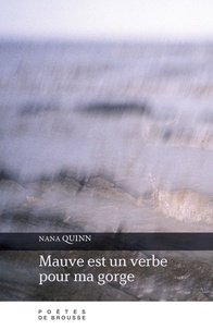 Nana Quinn - Mauve est un verbe pour ma gorge.